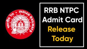 RRB NTPC Admit Card Release Today